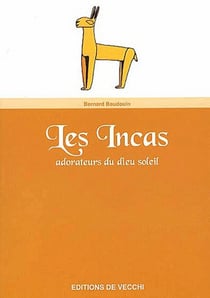 Les incas - adorateurs du dieu soleil