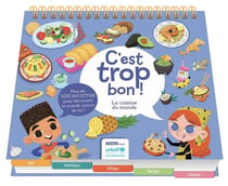 C'est trop bon ! : la cuisine du monde unicef - plus de 100 recettes pour découvrir le monde autour de toi !