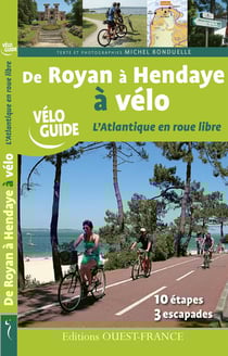 De Royan à Hendaye à vélo, l'Atlantique en roue libre - 10 étapes, 3 escapades