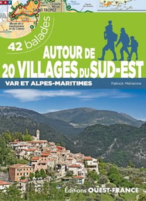 Autour des villages de Provence, Var et Alpes-Maritimes : 26 balades (édition 2022)