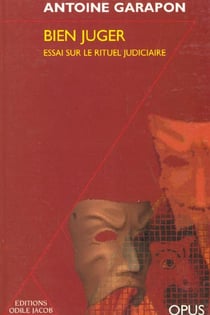 Bien juger - essai sur le rituel judiciaire