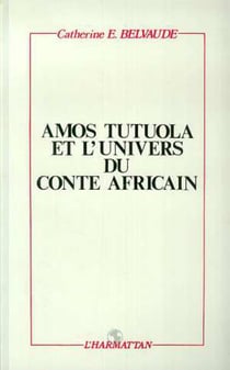 Amos Tutuola et l'univers du conte africain