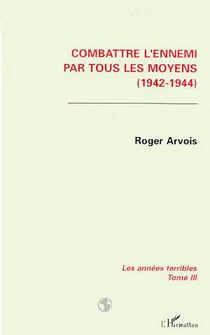 Combattre l'ennemi par tous les moyens (1942-1944) t.3