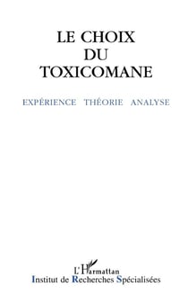 Le choix du toxicomane : Expérience, théorie, analyse