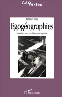 Egogeographies - materiaux pour une biographie cognitive
