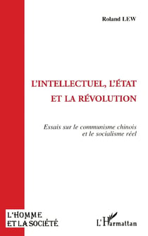L'homme et la société : l'intellectuel, l'Etat et la révolution - essai sur le communisme chinois et le socialisme réel