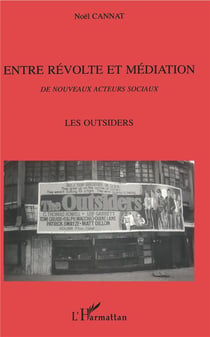 Entre révolte et médiation - de nouveaux acteurs sociaux - les outsiders
