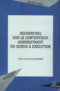 RECHERCHES SUR LE CONTENTIEUX ADMINISTRATIF DU SURSIS A EXECUTION