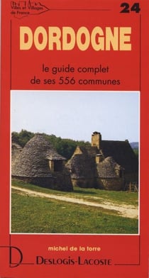 Dordogne - le guide complet de ses 556 communes