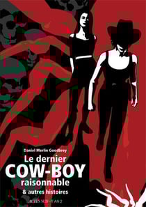 Le dernier cow-boy raisonnable - & autres histoires