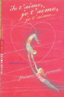 Je t'aime, je t'aime, je t'aime... poèmes pressés