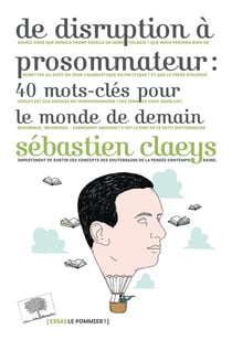 De disruption à prosommateur : 40 mots-clés pour le monde de demain ?