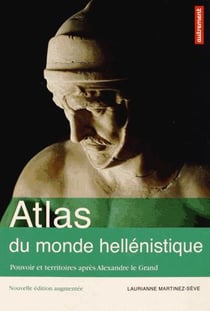 Atlas du monde hellenistique - pouvoir et territoires apres alexandre le grand