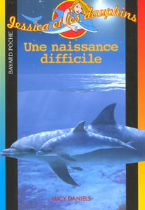 Jessica et les dauphins - une naissance difficile