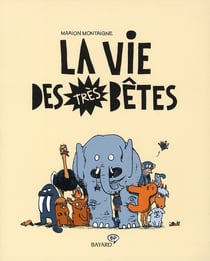 La vie des tres betes t.1