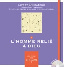 Et qui donc est l'homme ? - livret animateur 1 - l'homme relié à dieu