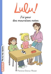 C'est la vie Lulu ! : j'ai peur des mauvaises notes