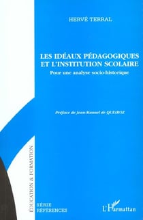 Les idéaux pédagogiques et l'institution scolaire - pour une analyse socio-historique