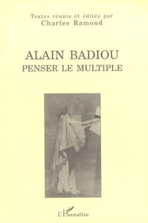ALAIN BADIOU : PENSER LE MULTIPLE
