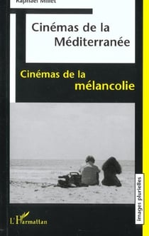 CINÉMA DE LA MÉDITERRANÉE : Cinémas de la mélancolie