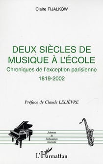 Deux siècles de musique à l'école : Chroniques de l'exception parisienne 1819-2002
