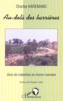 Au-delà des barrières : Dans les méandres du drame rwandais