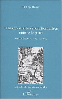 Des socialistes révolutionnaires contre le parti - 1900 : écrits sous les cendres