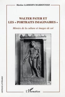 Walter Pater et les "portraits imaginaires" : Miroirs de la culture et images de soi