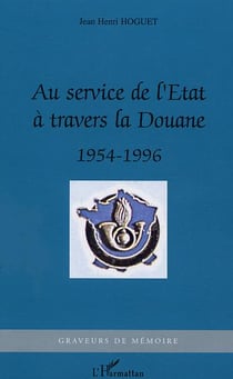 Au service de l'Etat à travers la Douane : 1954-1996