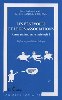 Les benevoles et leurs associations - autres realites, autre sociologie ?