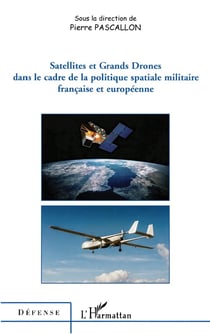 Satellites et Grands Drones dans le cadre de la politique spatiale militaire française et européenne