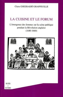 La cuisine et le forum : L'émergence des femmes sur la scène publique pendant le Révolution anglaise - (1640-1660)