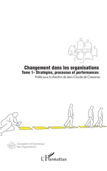 Changement dans les organisations t.1 - stratégies, processus et performances