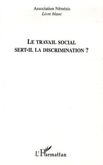 Le travail social sert-il la discrimination ? livre blanc
