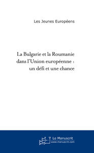 La Bulgarie et la Roumanie dans l'Union européenne : un défi et une chance
