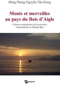 Monts et merveilles au pays du bois d'aigle  - cultures migratoires de la province vietnamienne de Khánh Hóa