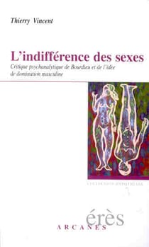 L'indifférence des sexes - critique psychanalytique de bourdieu et de l'idée de domination masculine