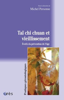 Taï chi chuan et vieillissement - éveil à la prévention de l'âge