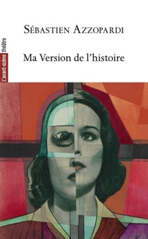 Revue L'Avant-scène théâtre : ma version de l'histoire