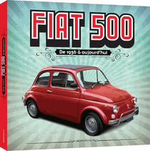 Fiat 500 - de 1936 à aujourd'hui