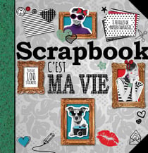 Scrapbook - c'est ma vie !