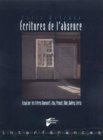 Écritures de l'absence - essai sur les frères goncourt, zola, proust, gide, valéry, leiris