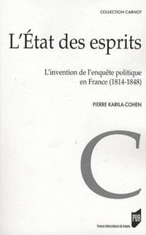 L'Etat des esprits - l'invention de l'enquête politique en France (1814-1848)