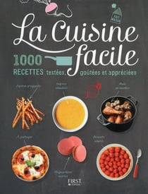 La cuisine facile - 1000 recettes testées, goûtées et appréciées