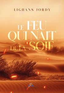 Le feu qui naît de la soif