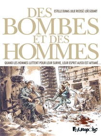 Des bombes et des hommes - quand les hommes luttent pour leur survie, leur esprit aussi est affamé...