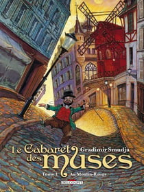 Le Cabaret des muses T01 - Au Moulin-Rouge