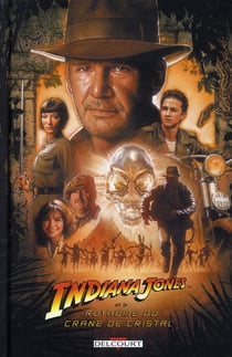 Indiana Jones t.4 - Indiana Jones et le royaume des crânes de cristal