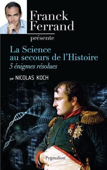La science au secours de l'histoire - 5 énigmes résolues