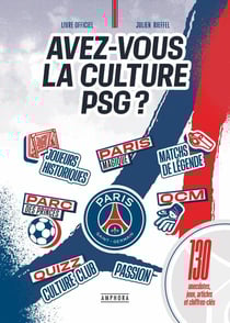 Avez-vous la culture PSG ? 130 anecdotes, jeux, articles et chiffres clés